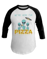We Are Here For Pizza Baseball Tee thumbnail