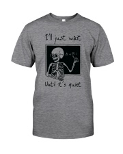 I Will Just Wait Until Classic T-Shirt front
