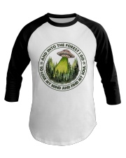 And Into The Forest I Go Baseball Tee thumbnail