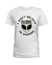 I Do Not Believe Ladies T-Shirt thumbnail