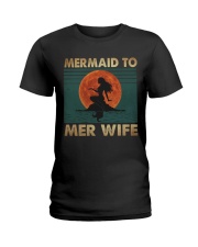 Mermaid To Mer Wife Ladies T-Shirt thumbnail