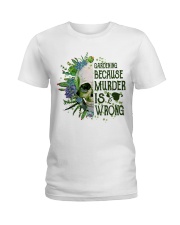 Gardening Because Murder Is Wrong Ladies T-Shirt thumbnail