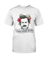 I Reget Nothing The End Classic T-Shirt front
