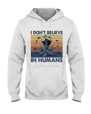 I Dont Believe In Humans Hooded Sweatshirt front