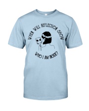 When Will Reflection Show Classic T-Shirt front