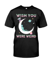 Wish You Were Weird Classic T-Shirt front