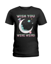 Wish You Were Weird Ladies T-Shirt thumbnail
