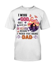 I Need You Here Dad Classic T-Shirt tile