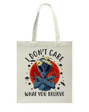I Dont Care What You Believe Tote Bag thumbnail