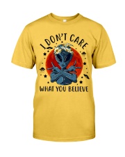 I Dont Care What You Believe Classic T-Shirt front