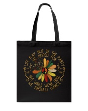Life May Not Be The Party Tote Bag thumbnail