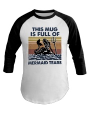 This Mug Is Full Of Mermaid Baseball Tee thumbnail