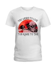 Too Weird To Live1 Ladies T-Shirt thumbnail