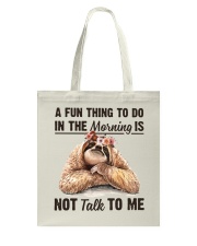 A Fun Thing To Do In The Morning Is Not Talk To me Tote Bag thumbnail
