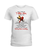 I Miss Him Ladies T-Shirt thumbnail