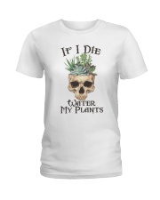 If I Die Water My Plants Ladies T-Shirt thumbnail