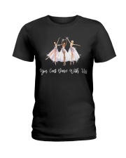 You Cant Dance With Us Ladies T-Shirt thumbnail