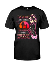 I Need You Here Dad Classic T-Shirt front