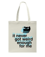 It Never Got Weird1 Tote Bag thumbnail