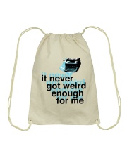 It Never Got Weird1 Drawstring Bag thumbnail