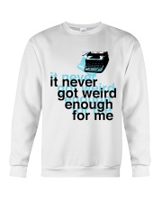 It Never Got Weird1 Crewneck Sweatshirt thumbnail