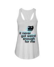 It Never Got Weird1 Ladies Flowy Tank thumbnail