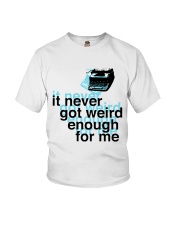 It Never Got Weird1 Youth T-Shirt thumbnail