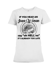 you hear an iowa woman Premium Fit Ladies Tee thumbnail