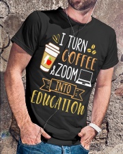 teacher turn coffee zoom into education Classic T-Shirt lifestyle-mens-crewneck-front-4