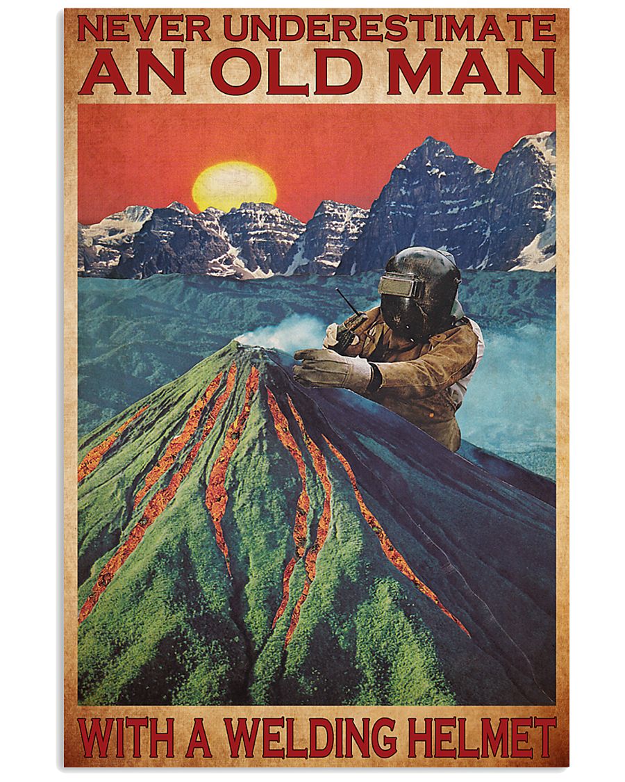 welder Never Underestimate An Old Man 11x17 Poster