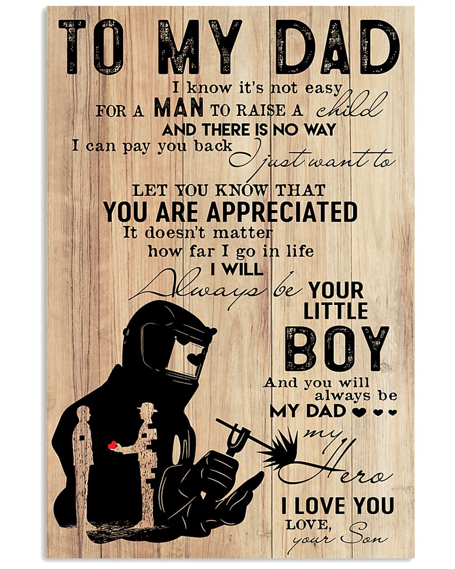 to my dad welder 11x17 Poster