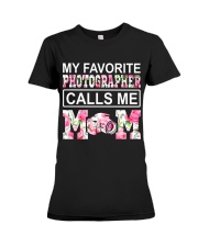 my favorite photographer calls me mom Premium Fit Ladies Tee tile