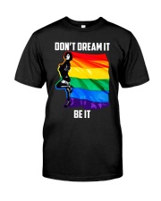 lgbt don't dream it be it Classic T-Shirt front
