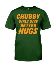CHUBBY GIRLS GIVE BETTER HUGS Classic T-Shirt front