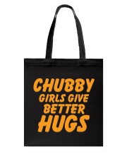 CHUBBY GIRLS GIVE BETTER HUGS Tote Bag thumbnail