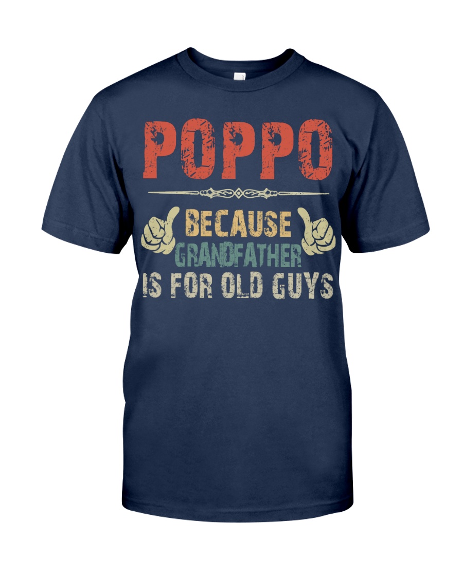 Poppo - Because Grandfather is for old guy - RV5 Classic T-Shirt