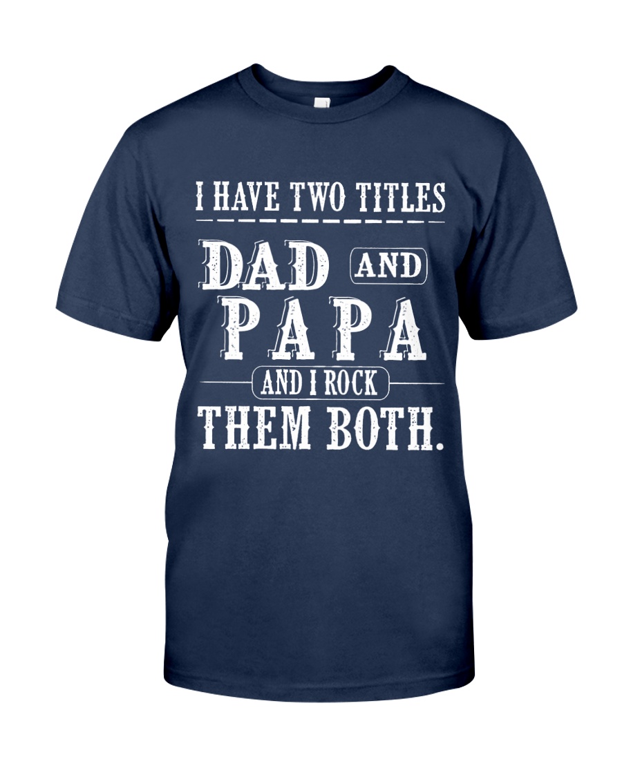 Two titles Dad and Papa - V1 Classic T-Shirt