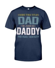 I have two titles Dad and daddy - RV10 Classic T-Shirt front
