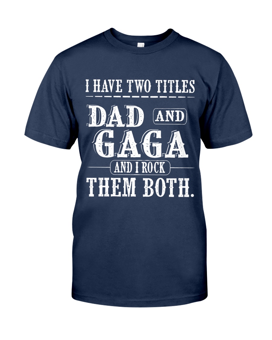 Two titles Dad and GaGa - V1 Classic T-Shirt