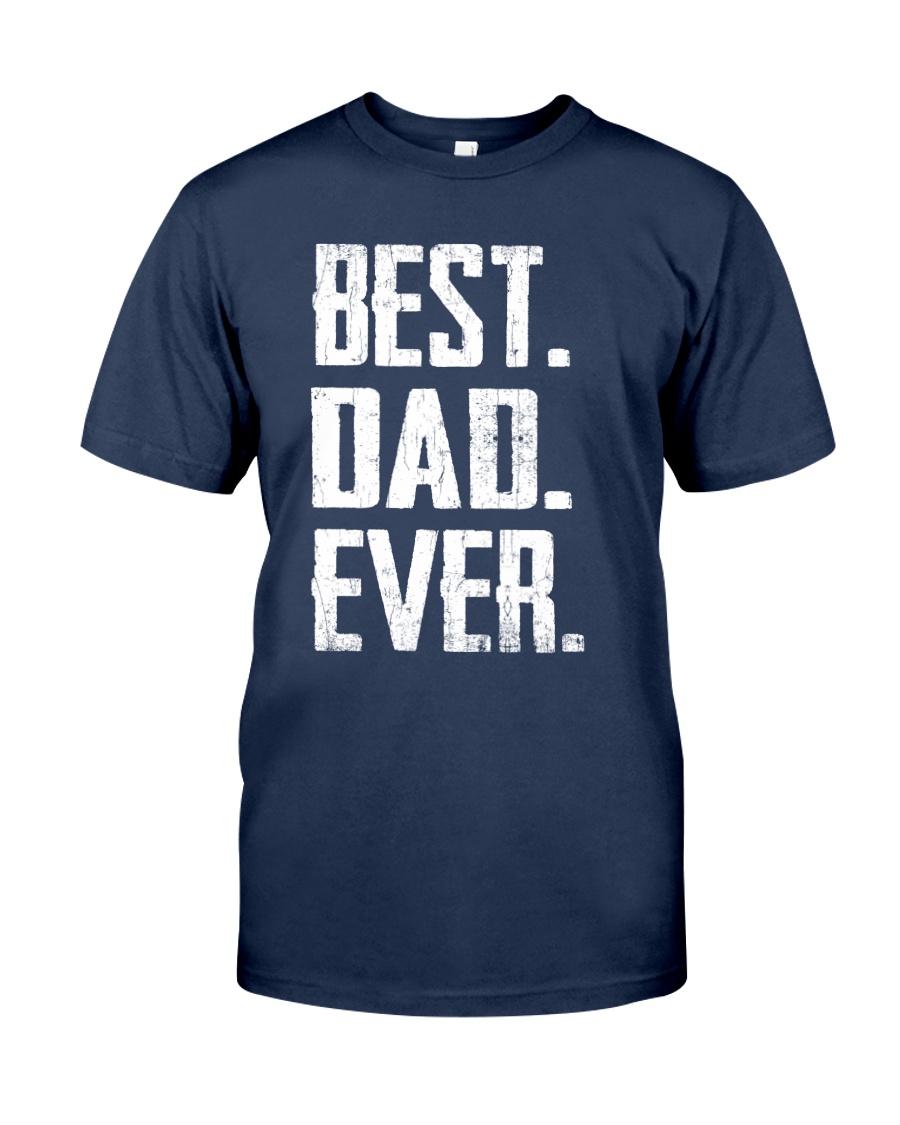 Best Dad Ever - V1 Classic T-Shirt