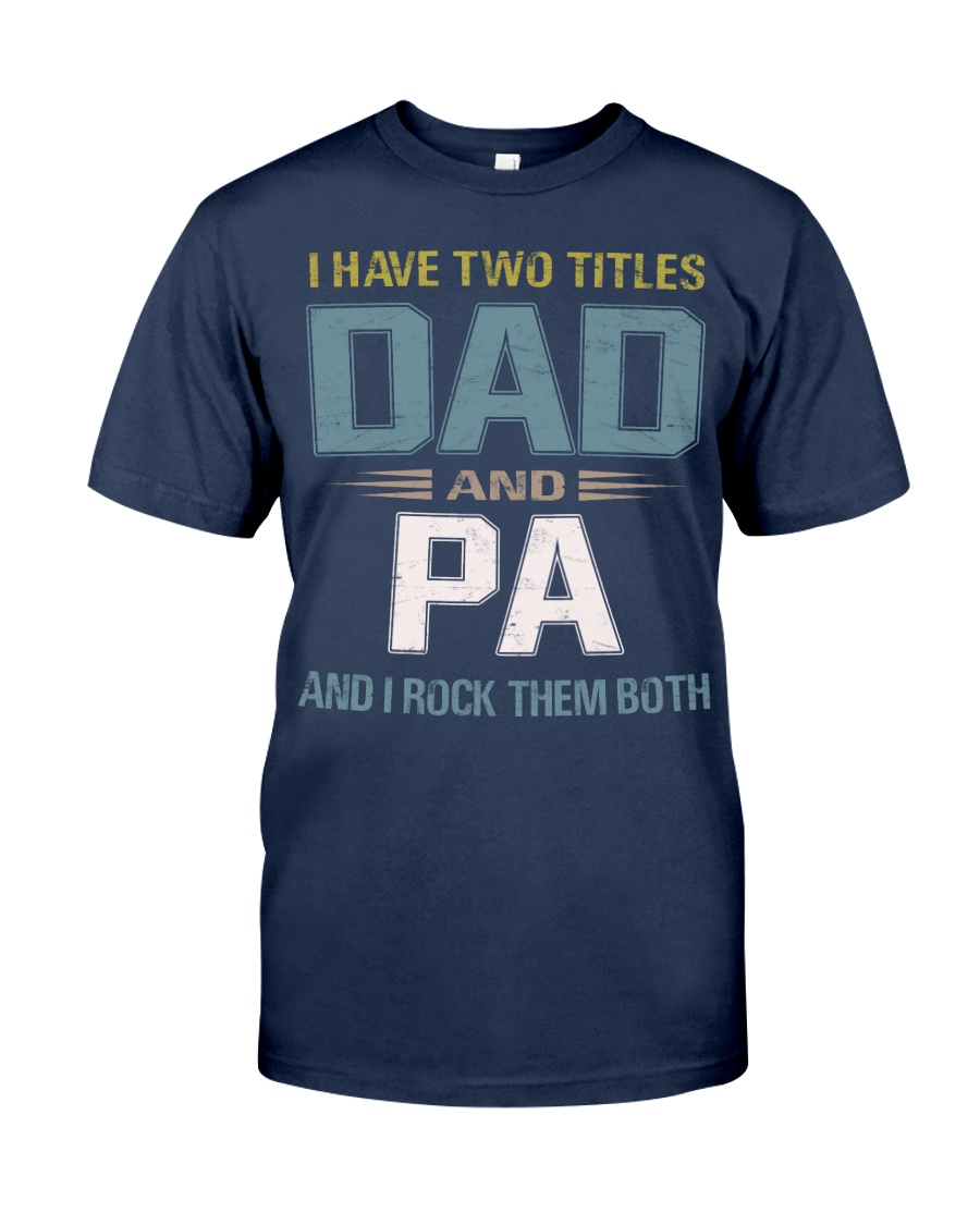 I have two titles Dad and Pa - RV10 Classic T-Shirt