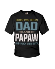 I have two titles Dad and Papaw - RV10 Youth T-Shirt thumbnail