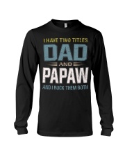 I have two titles Dad and Papaw - RV10 Long Sleeve Tee thumbnail