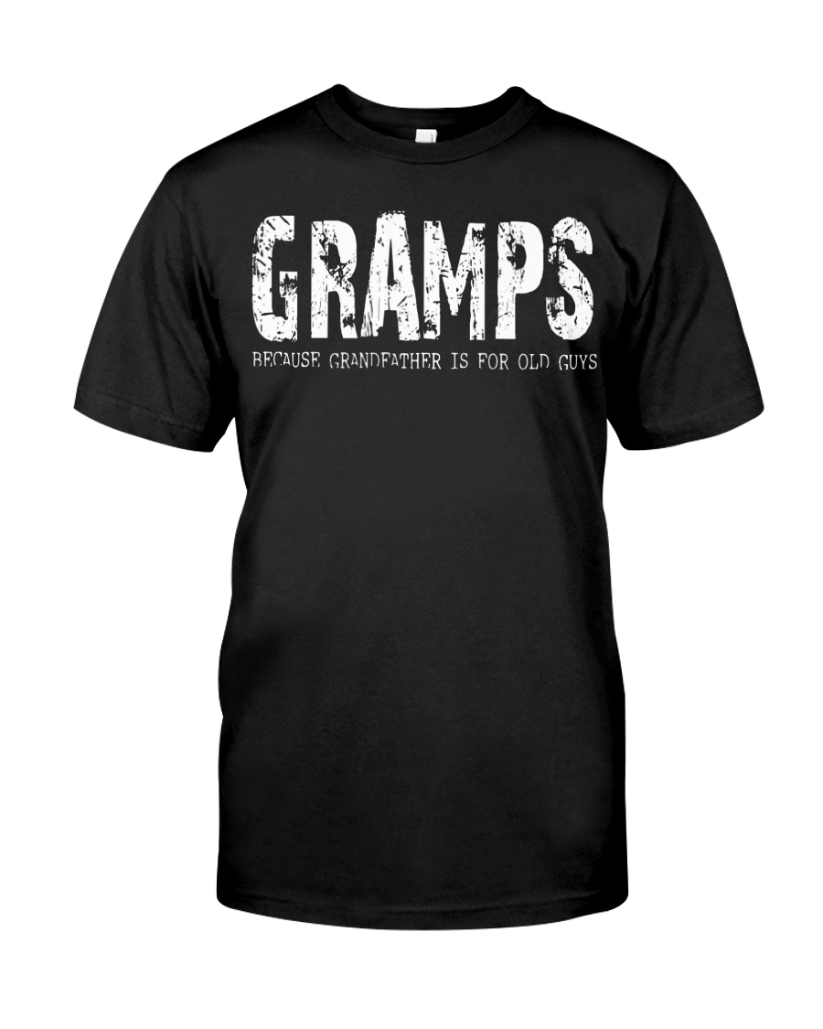 Gramps because Grandfather is for old guys Classic T-Shirt