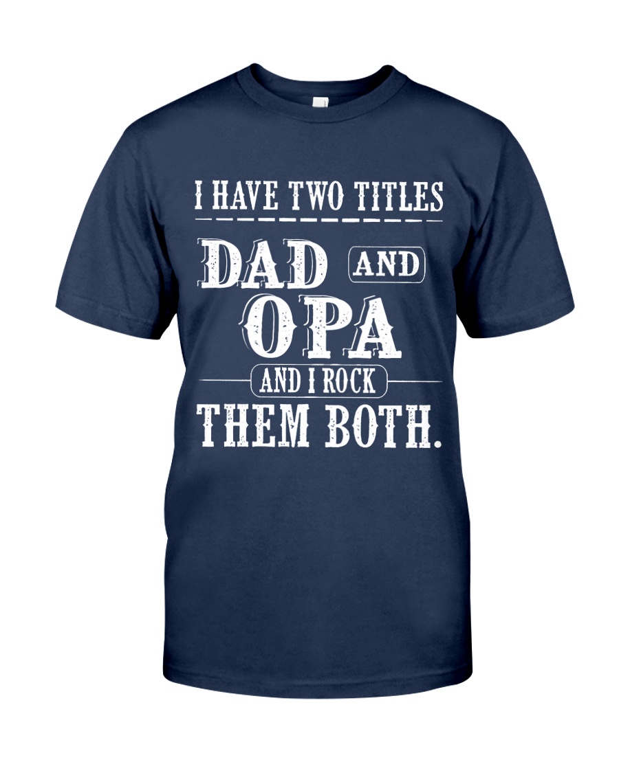 Two titles Dad and Opa V1 Classic T-Shirt