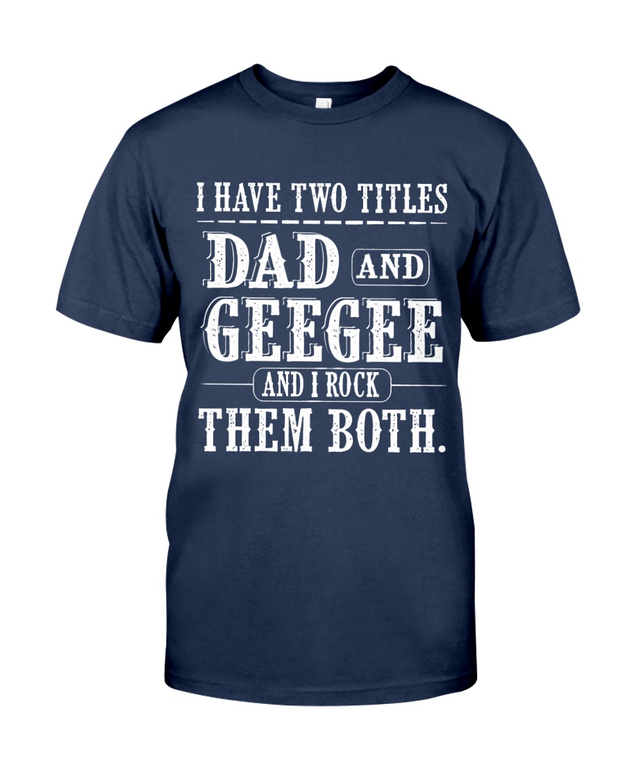 Two titles Dad and GeeGee - V1 Classic T-Shirt