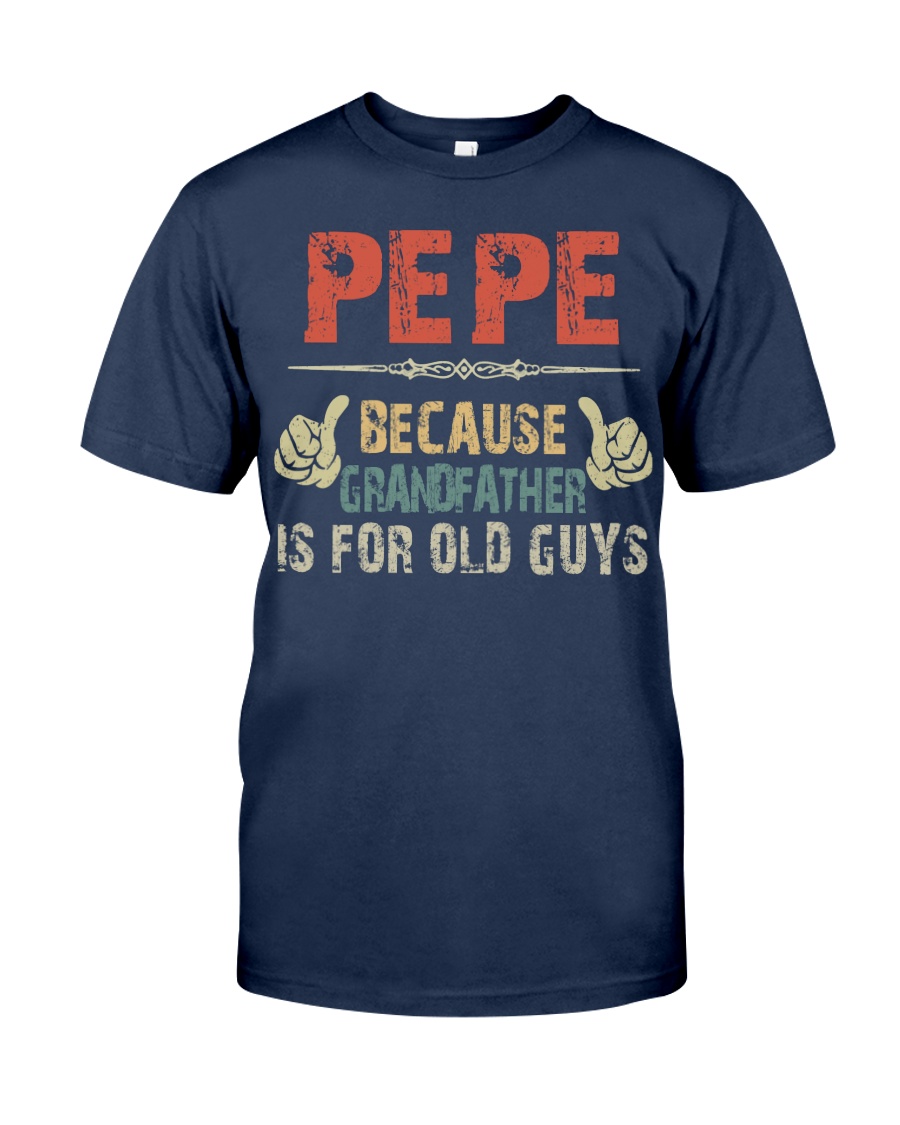 PePe - Because Grandfather is for old guy - RV5 Classic T-Shirt