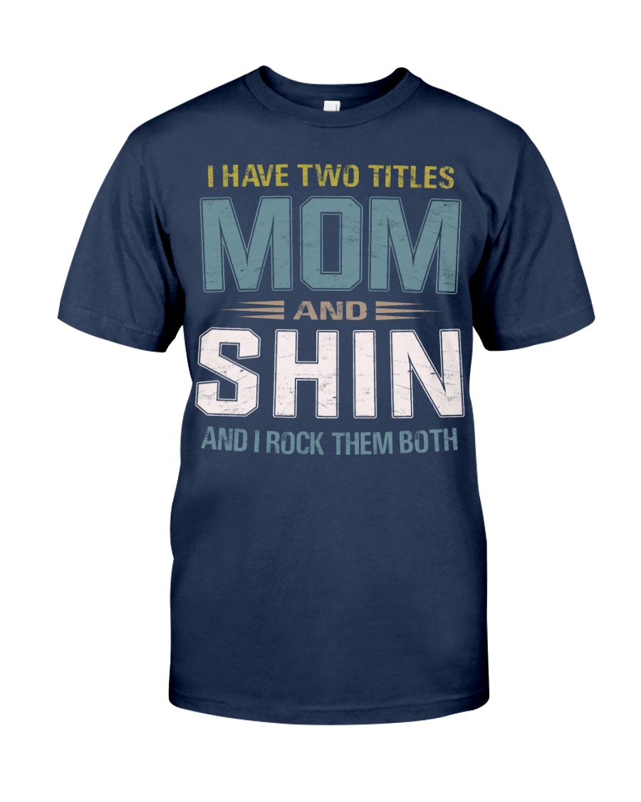 I have two titles Mom and Shin- RV10 Classic T-Shirt