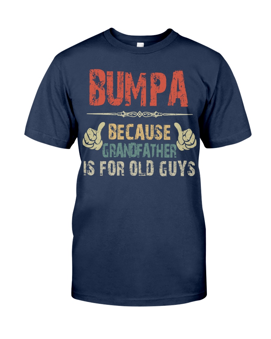 bumpa - Because Grandfather is for old guy Classic T-Shirt
