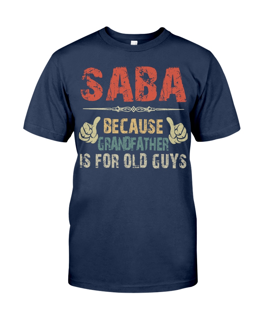 Saba - Because Grandfather is for old guy - RV5 Classic T-Shirt